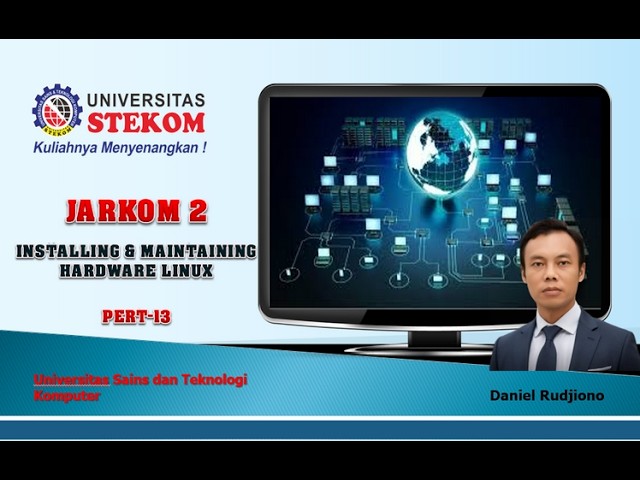 KEW PERT-13 | INSTALLATION & MAINTAINING HARDWARE LINUX | UNIVERSITAS SAINS DAN TEKNOLOGI KOMPUTER