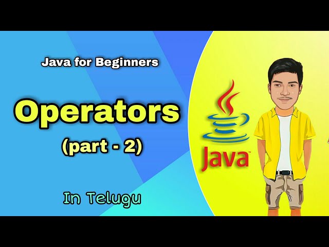 Operators in Java (Part-02) | Java Operators | Java Tutorials in Telugu || Yamini Academy