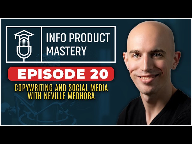 Info Product Mastery: Episode 20 | Copywriting and social media with Neville Medhora