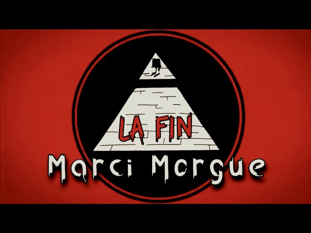 Marci Morgue - LA FIN