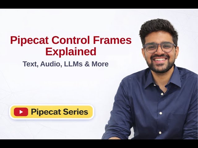 2.3 Pipecat Control Frames Explained