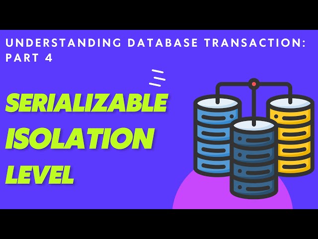 Understanding Database Transactions: Serializable Isolation level