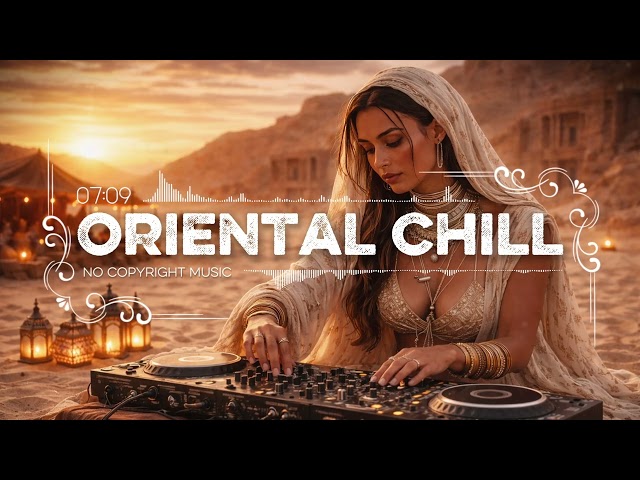 Organic Ethnic Oriental [No Copyright Music] Arabic Deep Chill Mix 2026