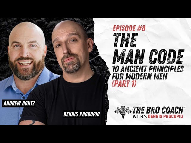 The Man Code: 10 Ancient Principles for Modern Men (Part 1) - w/ Dennis Procopio | S01E08