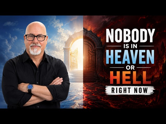 Nobody is in heaven or hell right now