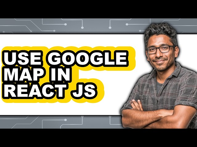 How to Use Google Map in React Js - Step by Step