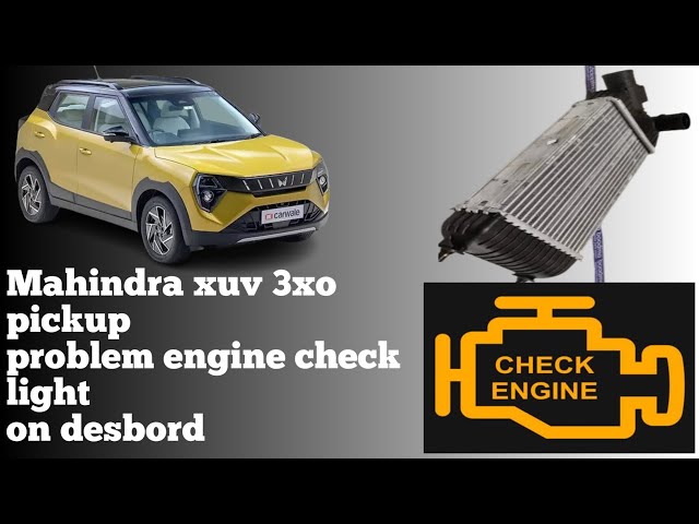 Mahindra xuv 3xo pickup problem engine check light on desbord 