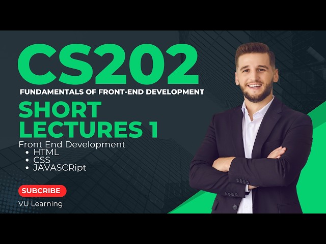 CS202 Short Lecture 1 | Fundamentals of Front-End Development (HTML, CSS, JS) |  Vu Learning