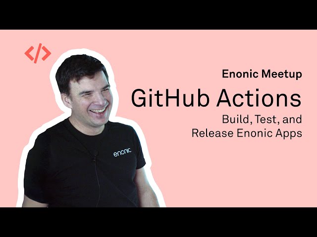 Build, Test, and Release Enonic Apps Using GitHub Actions