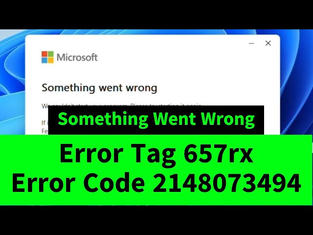Something Went Wrong | Microsoft Office Error Tag 657rx | Error Code 2148073494