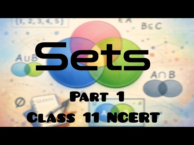 Sets Part 1 Class 11 NCERT Mathematics. In-depth Concept Explanation