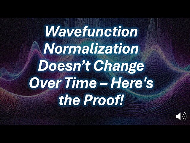 Wavefunction Normalization Doesn’t Change Over Time – Here's the Proof!