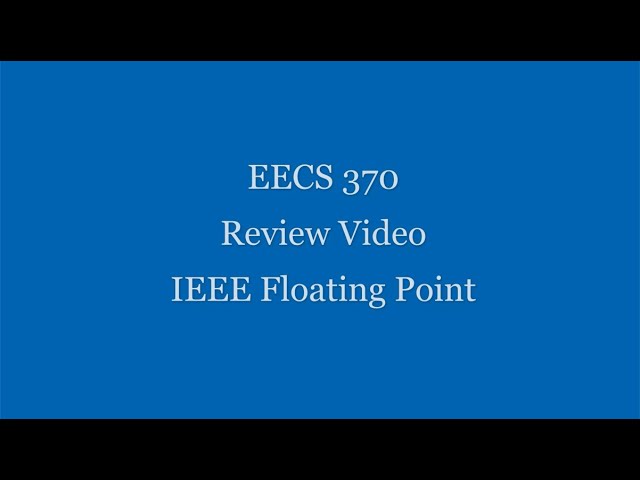 EECS 370 Review #14 - IEEE Floating Point