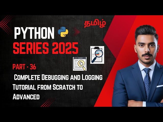Python in Tamil - Part 36 | Complete Debugging and Logging Tutorial from Scratch to Advanced