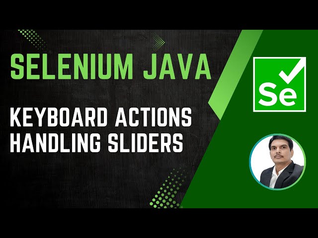 Session 36 - Selenium with Java | Keyboard Actions | Sliders | Tabs & Windows