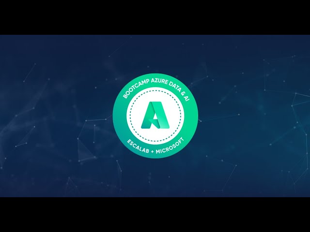 Bootcamp Azure Data & AI para empresas | Escalab & Microsoft