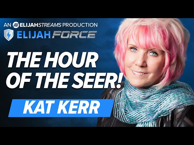 KAT KERR: THE HOUR OF THE SEER!