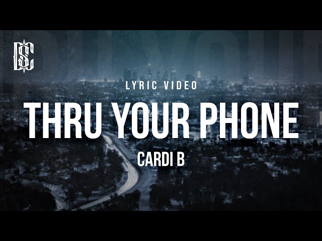 Cardi B - Thru Your Phone | Lyrics