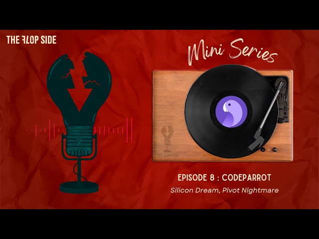CodeParrot: Silicon Dream, Pivot Nightmare | The Flop Side Podcast - Mini Series (S1 E8)
