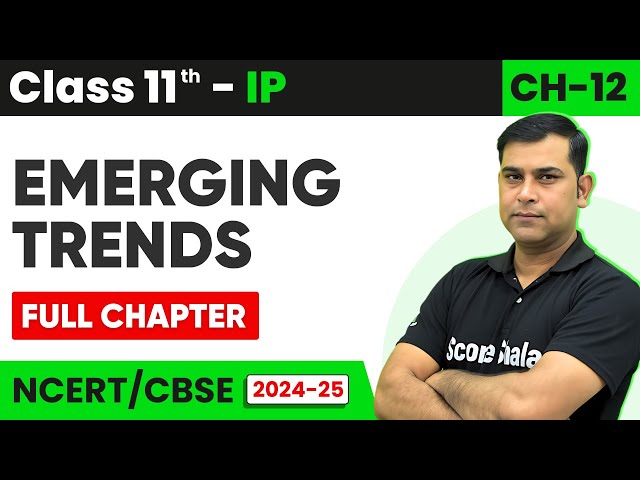 Chapter 12 Emerging Trends - Full Chapter Explanation | Class 11th Informatics Practices| 2024-25