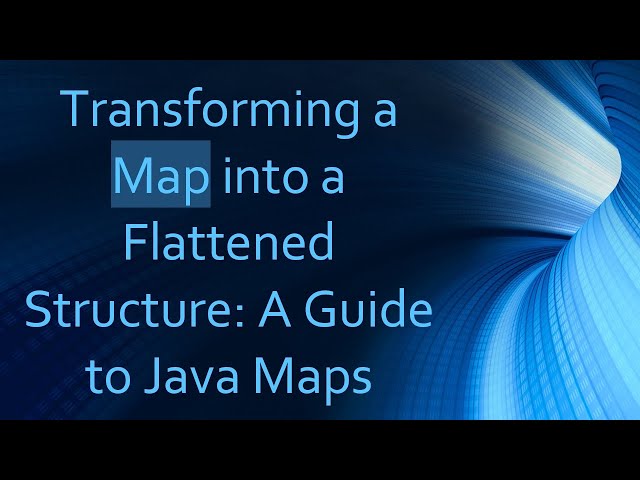 Transforming a Map into a Flattened Structure: A Guide to Java Maps