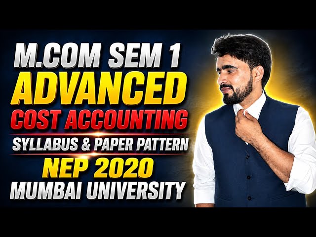 M.COM Sem 1 Advanced Cost Accounting | Syllabus & Paper Pattern | NEP 2020 | Mumbai University