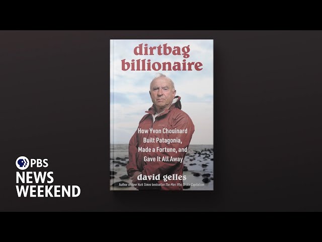 New book ‘Dirtbag Billionaire’ tells story of Patagonia’s unconventional founder