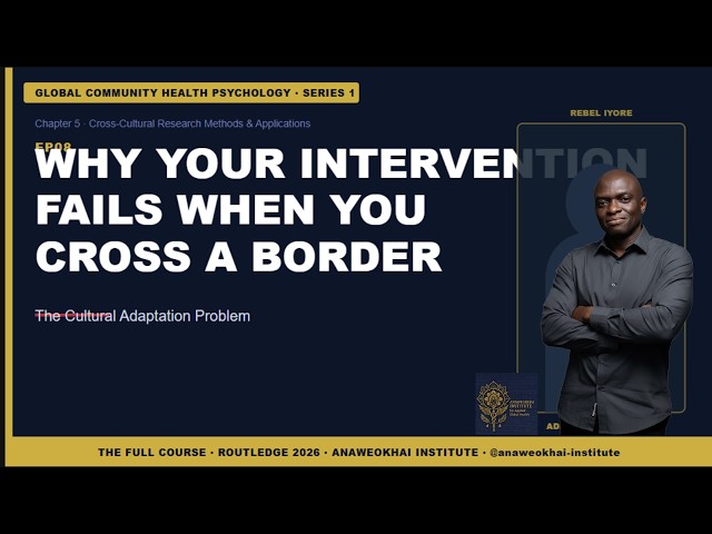 Why Your Evidence-Based Intervention Fails When You Cross a Border|GCHP EP08|@AnaweokhaiInstitute