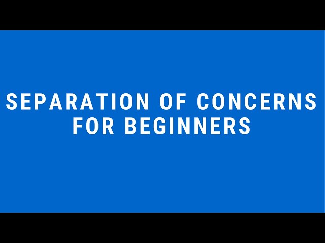 Software Engineering Separation Of Concerns For Beginners