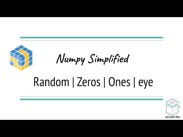 Numpy Tutorials | Random Zeros Ones Eye Explained | AI Simplified