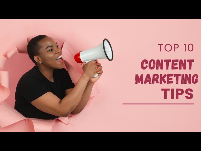 Top 10 Content Marketing Tips That You Need