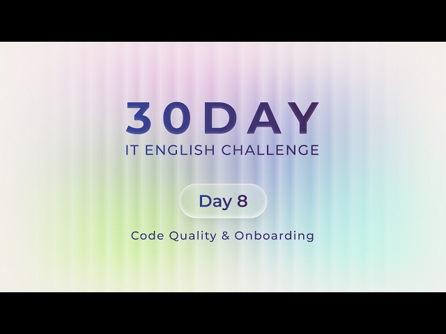 Day 8: Code Quality & Onboarding | 30-Day IT English Challenge