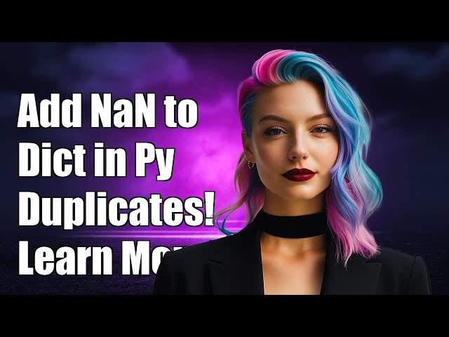 Why Adding Multiple NaN Values to a Python Dictionary Creates Duplicate Entries