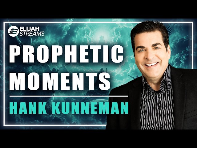 Prophetic Moments with Hank Kunneman