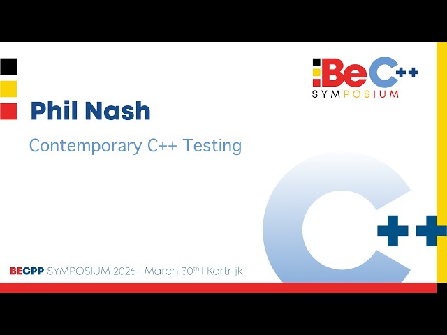 BeCPP Symposium 2026 - Phil Nash - Contemporary C++ Testing