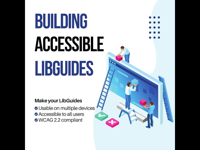 Building Accessible LibGuides - 7/23/2026
