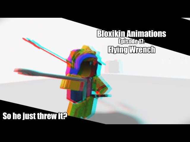 Bloxikin Animations - Episode 17: Flying Wrench