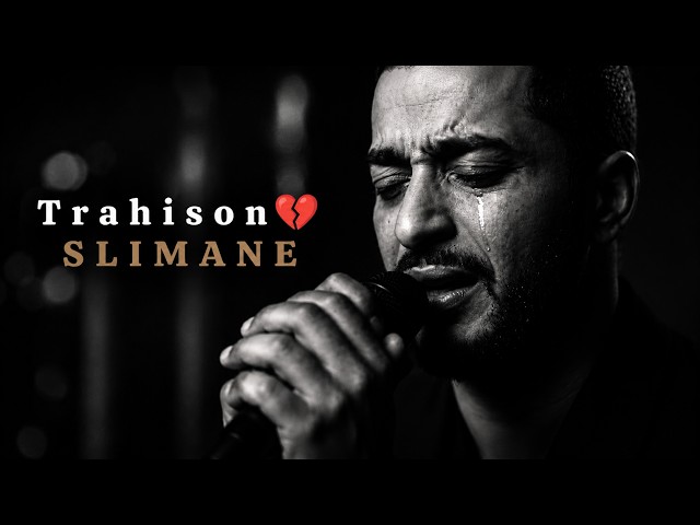 Slimane - Trahison💔|  la chanson qui fait pleurer
