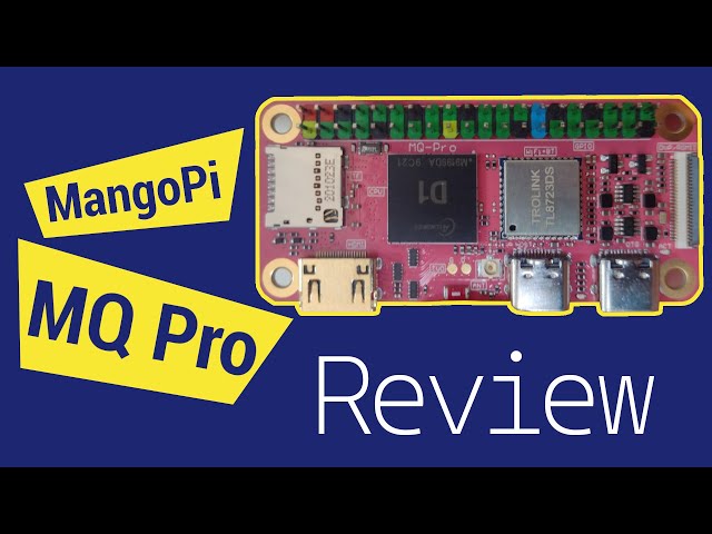 Unboxing, Review and Tests - MangoPi MQ Pro
