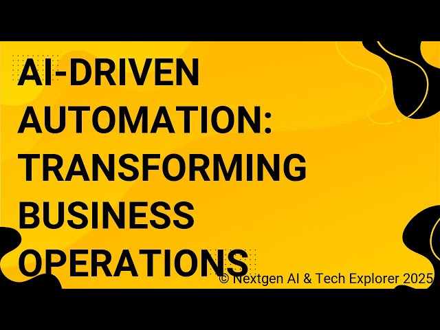 AI-Driven Automation Transforming Business Operations