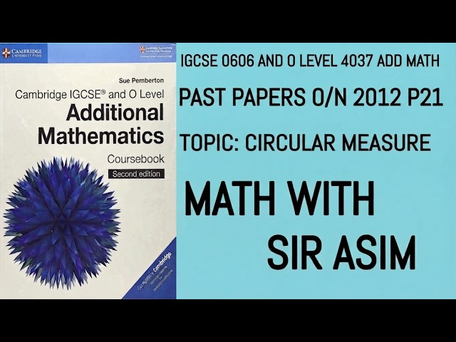 Add Math IGCSE 0606 and O levels 4037 Past Paper P21, O/N 2012. Circular Measure Lecture 352.