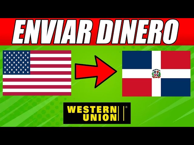 How to Send Money from the United States to the Dominican Republic via Western Union