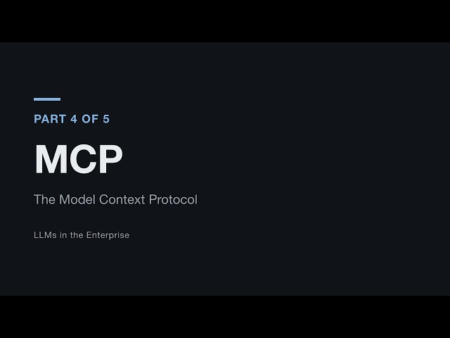 Part 4 - MCP: The Model Context Protocol