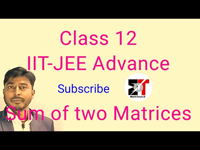 Matrix I Sum of two matrices I IIT-JEE  I Mathtech.0