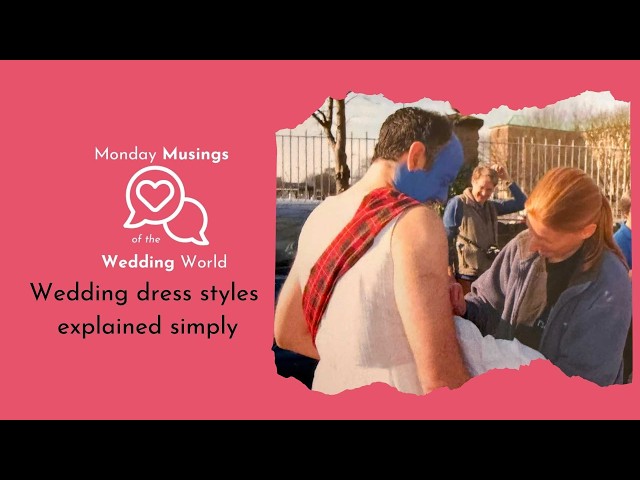 wedding dress styles explained simply MMWW 13 07 live