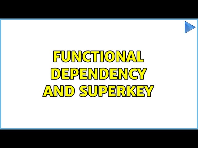 Functional Dependency and Superkey (2 Solutions!!)