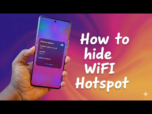 How to hide WiFi Hotspot & connect it manually/secretly