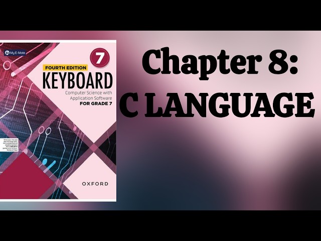 Chapter 8 - C  Language | Computer Science Grade 7 | KEYBOARD  7 | Oxford | FOURTH EDITION