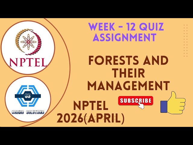 Forests And Their Management Week 12 Quiz Answer Solution 2026(April)| NPTEL 2026 | SWAYAM