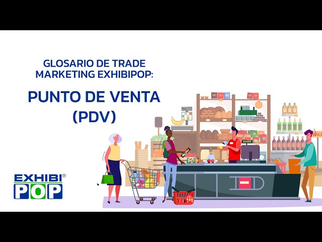 Glosario de Trade Marketing EXHIBIPOP: Punto de Venta (PDV)